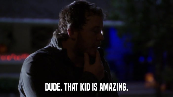 DUDE. THAT KID IS AMAZING.  