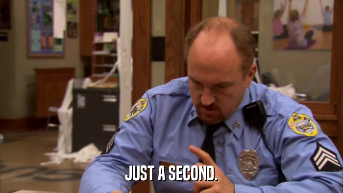 JUST A SECOND.  