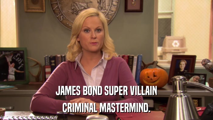 JAMES BOND SUPER VILLAIN CRIMINAL MASTERMIND. 