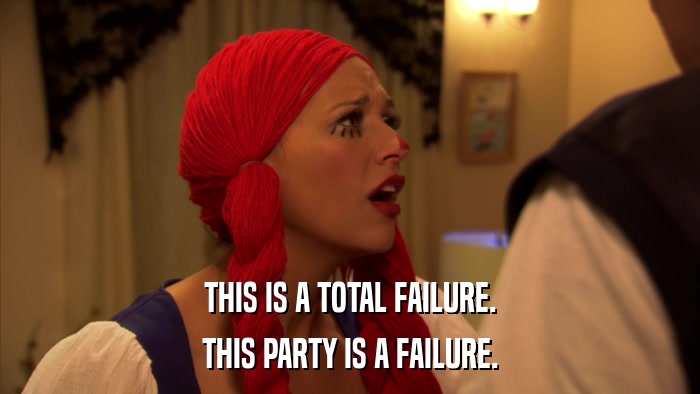THIS IS A TOTAL FAILURE. THIS PARTY IS A FAILURE. 