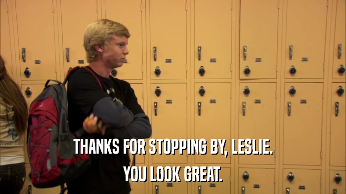 THANKS FOR STOPPING BY, LESLIE. YOU LOOK GREAT. 