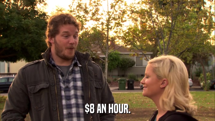 $8 AN HOUR.  