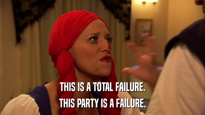 THIS IS A TOTAL FAILURE. THIS PARTY IS A FAILURE. 