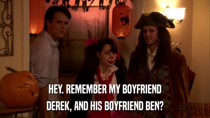 HEY. REMEMBER MY BOYFRIEND DEREK, AND HIS BOYFRIEND BEN? 