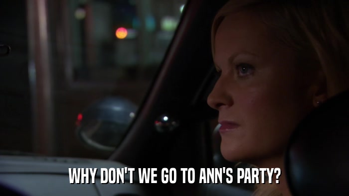 WHY DON'T WE GO TO ANN'S PARTY?  