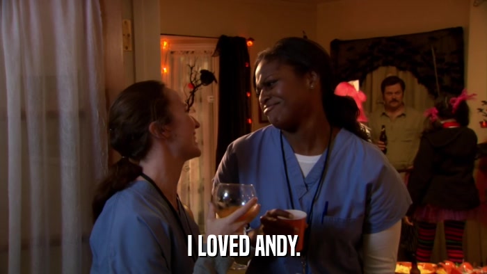I LOVED ANDY.  