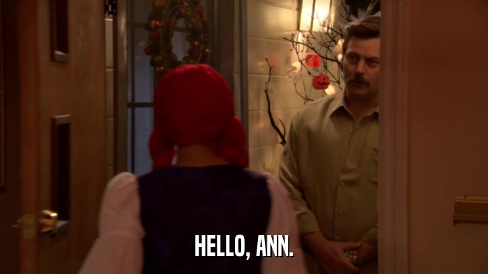 HELLO, ANN.  