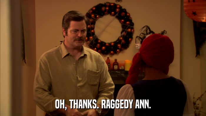 OH, THANKS. RAGGEDY ANN.  