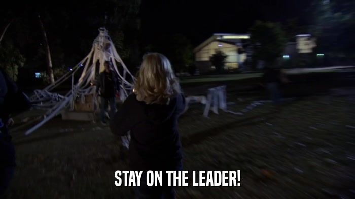 STAY ON THE LEADER!  