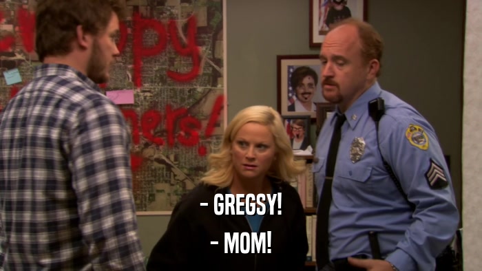 - GREGSY! - MOM! 