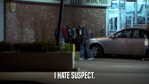 I HATE SUSPECT.  