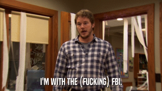 I'M WITH THE (FUCKING) FBI.  