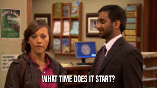 WHAT TIME DOES IT START?  