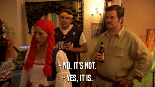 - NO, IT'S NOT. - YES, IT IS. 