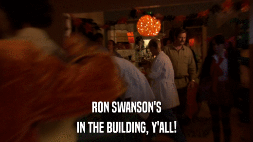 RON SWANSON'S IN THE BUILDING, Y'ALL! 
