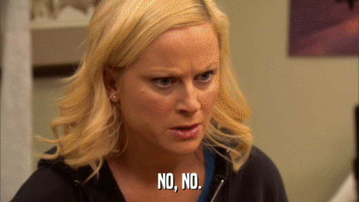 NO, NO.  