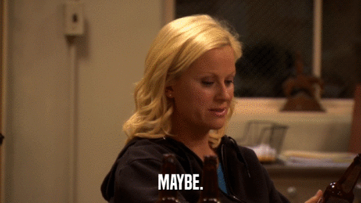 MAYBE.  