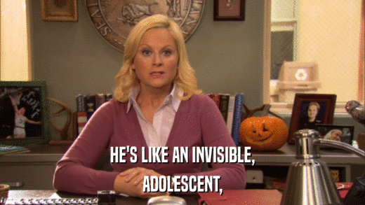 HE'S LIKE AN INVISIBLE, ADOLESCENT, 