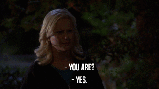 - YOU ARE? - YES. 