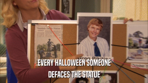 EVERY HALLOWEEN SOMEONE DEFACES THE STATUE 