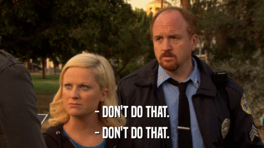 - DON'T DO THAT. - DON'T DO THAT. 