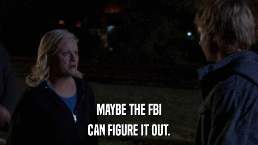 MAYBE THE FBI CAN FIGURE IT OUT. 