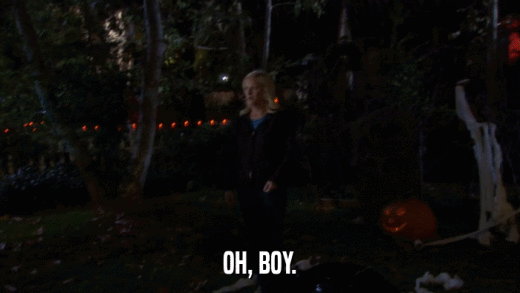OH, BOY.  