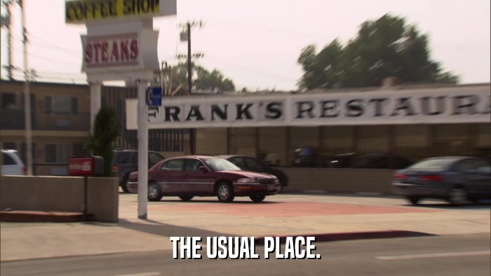 THE USUAL PLACE.  
