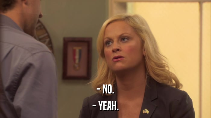 - NO. - YEAH. 