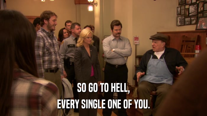 SO GO TO HELL, EVERY SINGLE ONE OF YOU. 