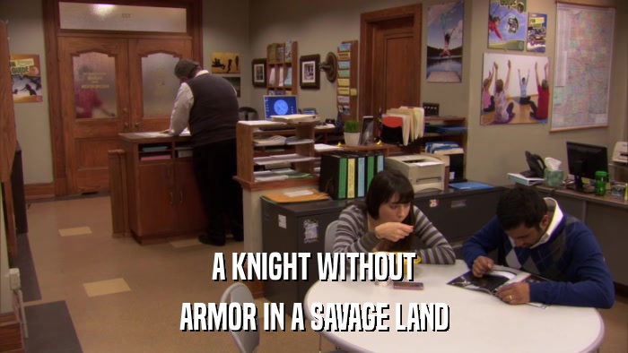 A KNIGHT WITHOUT ARMOR IN A SAVAGE LAND 
