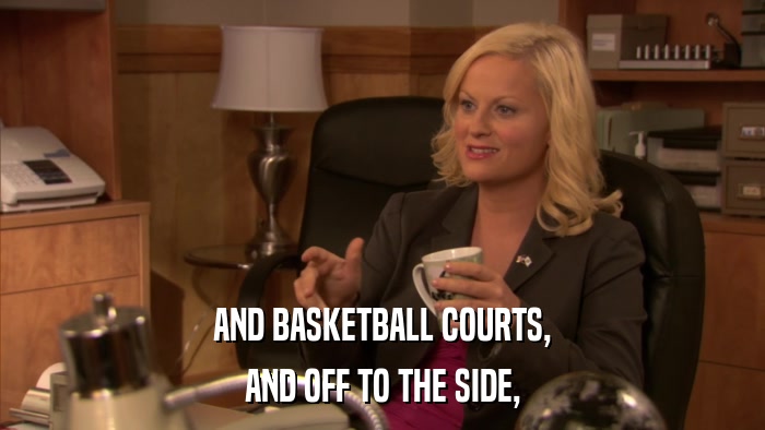AND BASKETBALL COURTS, AND OFF TO THE SIDE, 