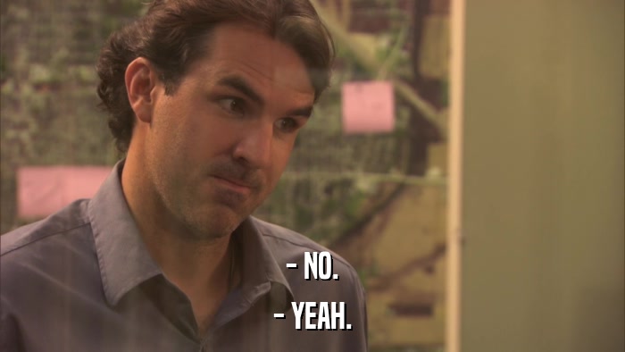 - NO. - YEAH. 