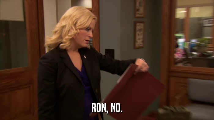 RON, NO.  