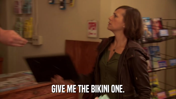 GIVE ME THE BIKINI ONE.  