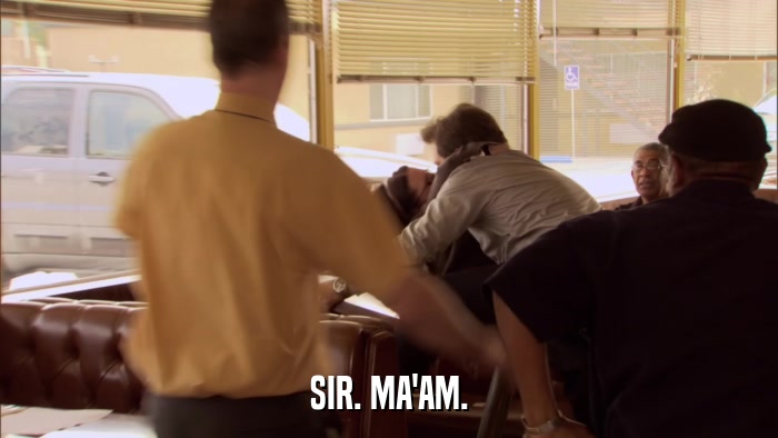 SIR. MA'AM.  