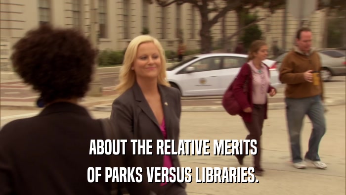 ABOUT THE RELATIVE MERITS OF PARKS VERSUS LIBRARIES. 