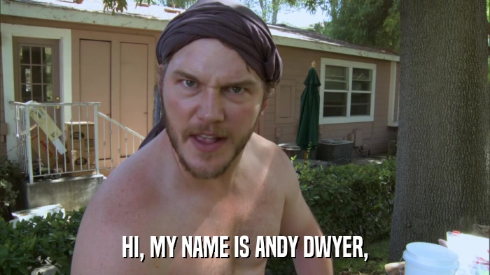 HI, MY NAME IS ANDY DWYER,  