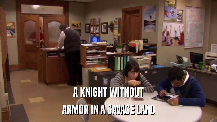 A KNIGHT WITHOUT ARMOR IN A SAVAGE LAND 