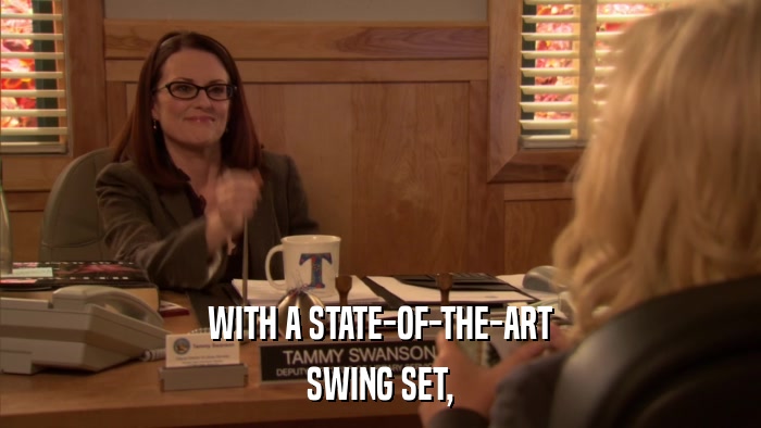 WITH A STATE-OF-THE-ART SWING SET, 