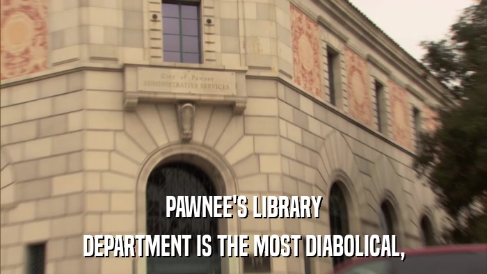 PAWNEE'S LIBRARY DEPARTMENT IS THE MOST DIABOLICAL, 