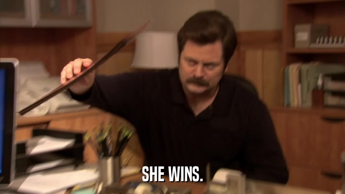 SHE WINS.  