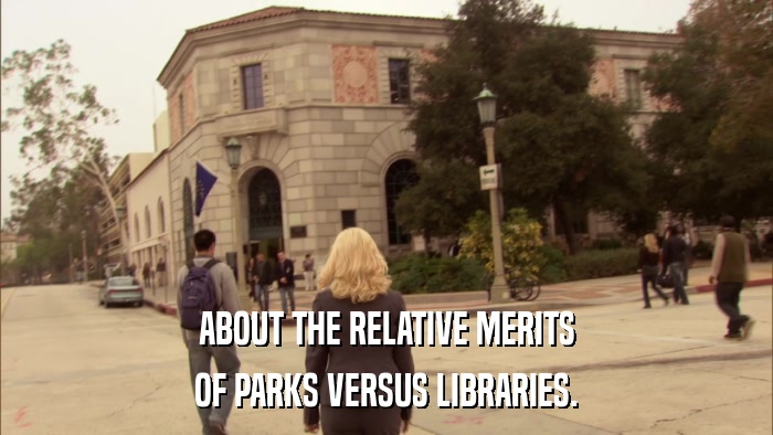 ABOUT THE RELATIVE MERITS OF PARKS VERSUS LIBRARIES. 