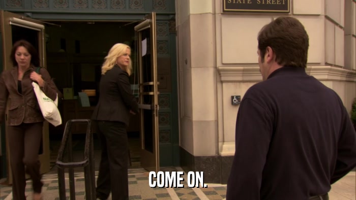 COME ON.  