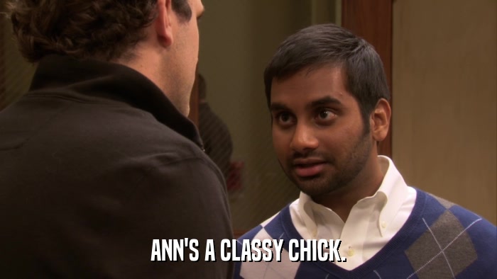ANN'S A CLASSY CHICK.  