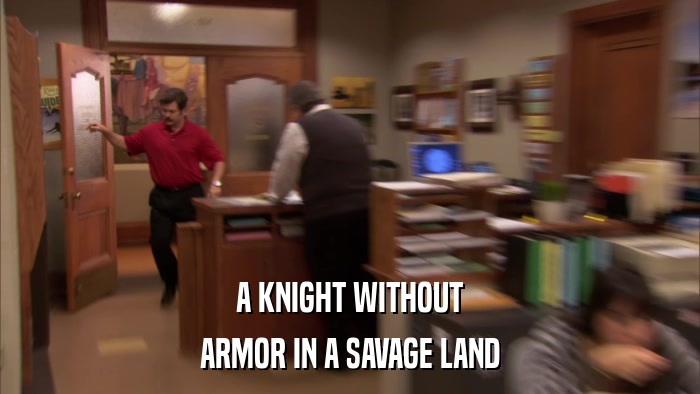 A KNIGHT WITHOUT ARMOR IN A SAVAGE LAND 
