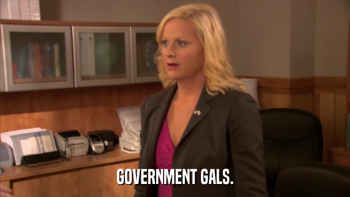 GOVERNMENT GALS.  