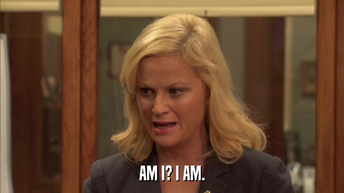 AM I? I AM.  