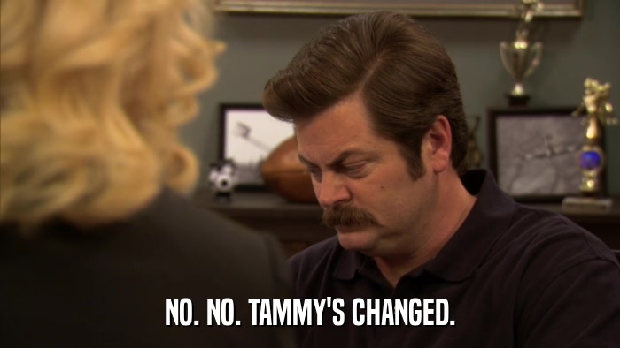 NO. NO. TAMMY'S CHANGED.  