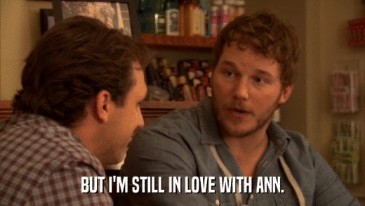 BUT I'M STILL IN LOVE WITH ANN.  